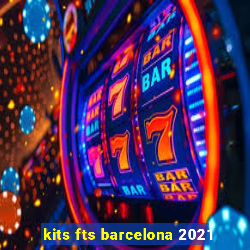 kits fts barcelona 2021